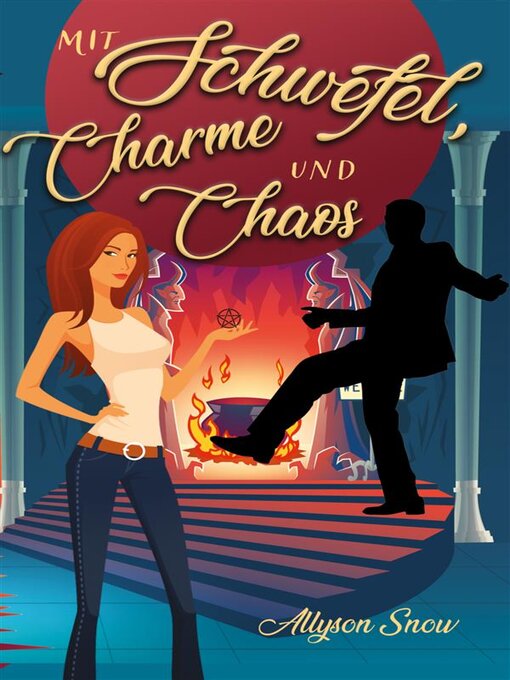 Title details for Mit Schwefel, Charme und Chaos by Allyson Snow - Available